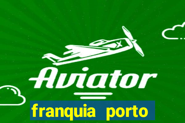 franquia porto seguro valor